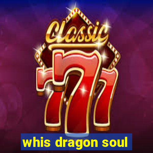 whis dragon soul